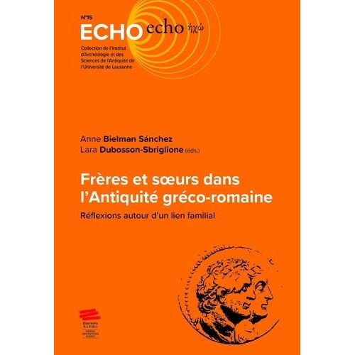 Frres Et Soeurs Dans L'antiquit Grco-Romaine - Rflexions Autour D'un Lien Familial    Format Grand Format 