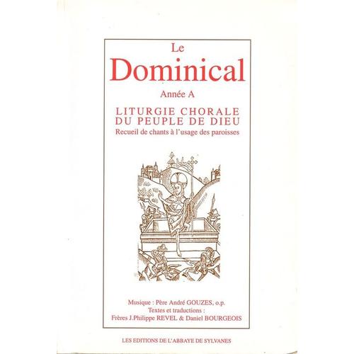 Le Dominical, Anne A : Liturgie Chorale Du Peuple De Dieu (Recueil De Chants  L'usage Des Paroisses)   de Frres J. Philippe Revel & Daniel Bourgeois (Musique du Pre Andr Gouzes). 