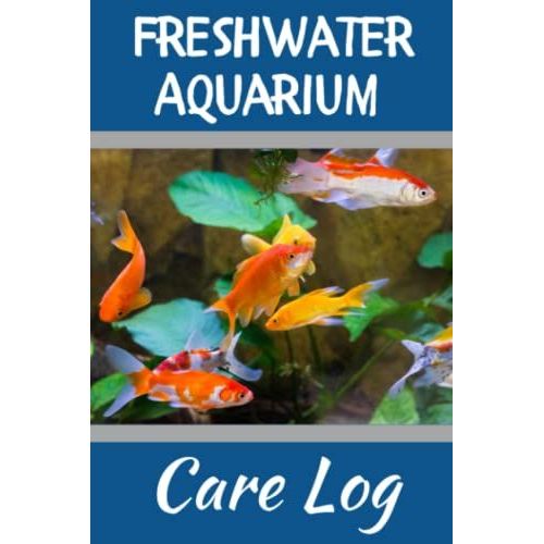 Freshwater Aquarium Care Log: Specifically Created For Fish Tank Maintenance Record Book. Great For Monitoring Water Parameters, Water Change Schedule, And Breeding Conditions   de Books, FishCraze  Format Broch 