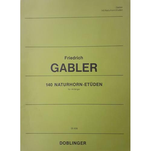 Friedrich Gabler : 140 Naturhorn-Etden Fr Anfnger