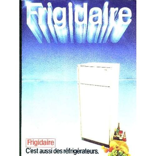 Frigidaire - Fascicules R160p / R170 / R200 / Fr3120... + Note D'utilisation Et D'entretien Des Refrigerateurs 2 Portes 4 Etoiles 230 Litres, 310 Litres Et 390 Litres   de COLLECTIF