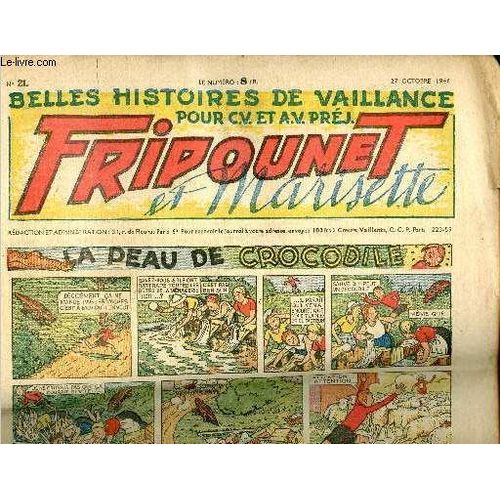 Fripounet Et Marisette - Anne 1946 - N 21 - 27 Octobre 1946 - Sylvain Et Sylvette - La Peau De Crocodile - Les Indgonflables De Chantovent Par Rose Dardennes - Jean-Franois Et La Source Par S.(...)   de Collectif 