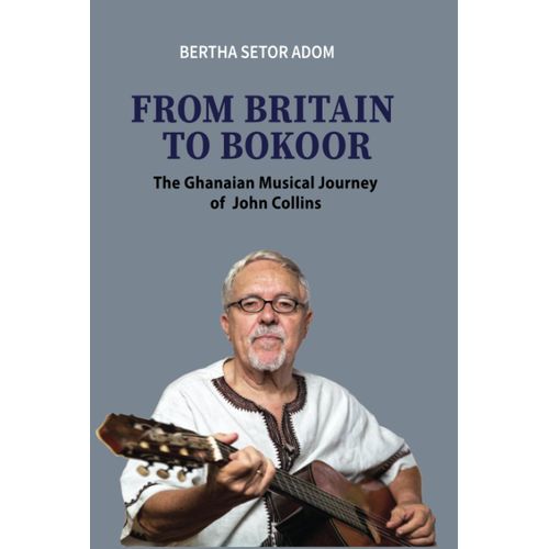 From Britain To Bokoor: The Ghanaian Musical Journey Of John Collins    Format Broch 