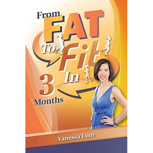 From Fat To Fit In 3 Months: How To Lose Weight Through H.A.B.I.T.S And Keep It Off Permanently   de Lum, Vanessa 