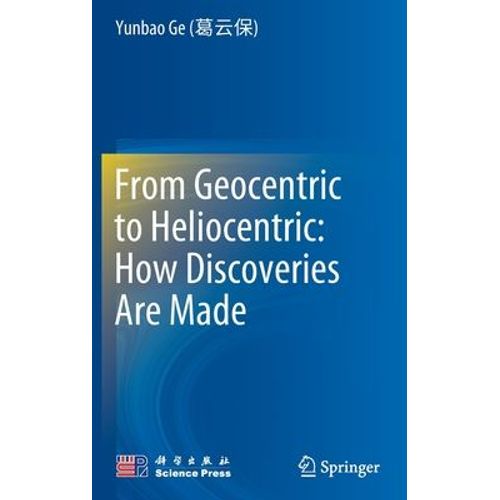 From Geocentric To Heliocentric: How Discoveries Are Made    Format Reli 