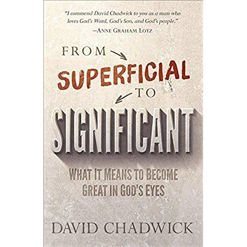 From Superficial To Significant: What It Means To Become Great In God's Eyes   de David Chadwick  Format Broch 