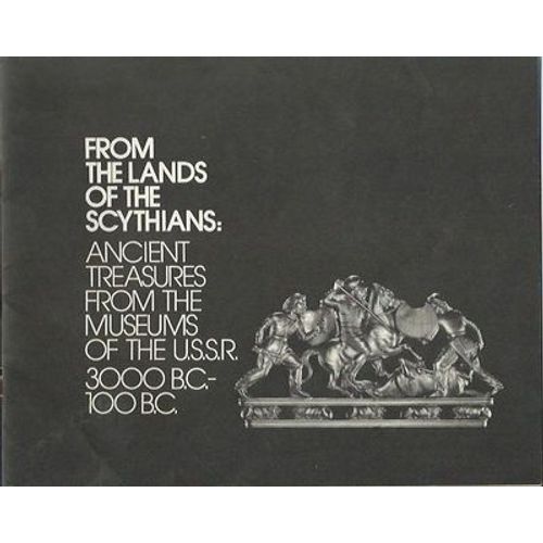 From The Lands Of Scythians: Ancient Treasures From The Museums Of The U.S.S.R., 3000 B.C.100 B.C.   de prudence oliver harper