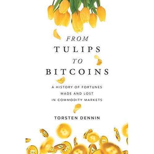 From Tulips To Bitcoins   de Torsten Dennin  Format Broch 