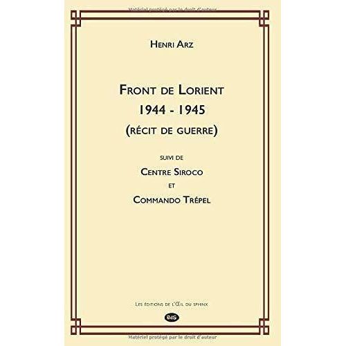 Front De Lorient 1944 - 1945 (Rcit De Guerre)    Format Broch 