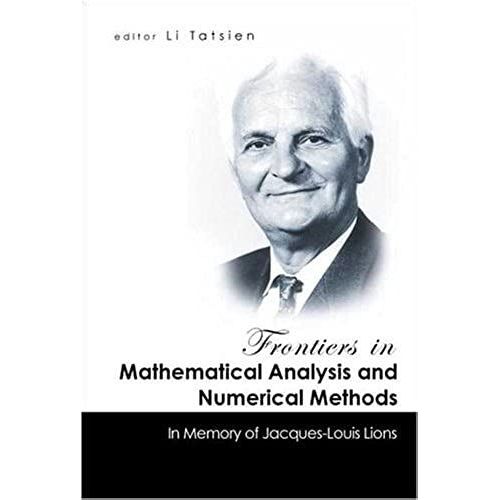 Frontiers In Mathematical Analysis And Numerical Methods: In Memory Of Jacques-Louis Lions    Format Reli 