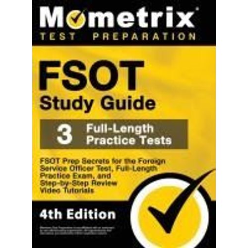 Fsot Study Guide - Fsot Prep Secrets, Full-Length Practice Exam, Step-By-Step Review Video Tutorials For The Foreign Service Officer Test    Format Reli 
