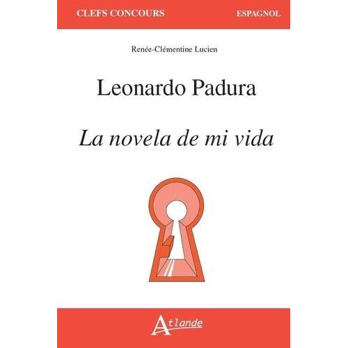 Leonardo Padura - La Novela De Mi Vida   de Lucien Rene Clmentine  Format Poche 