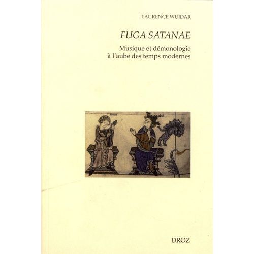 Fuga Satanae - Musique Et Dmonologie  L'aube Des Temps Modernes    Format Beau livre 