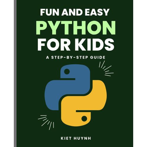 Fun And Easy Python Coding For Kids: A Step-By-Step Guide    Format Broch 