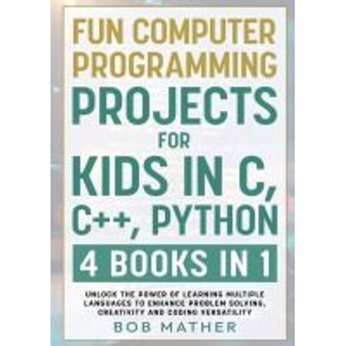Fun Computer Programming Projects For Kids In C, C++, Python    Format Broch 