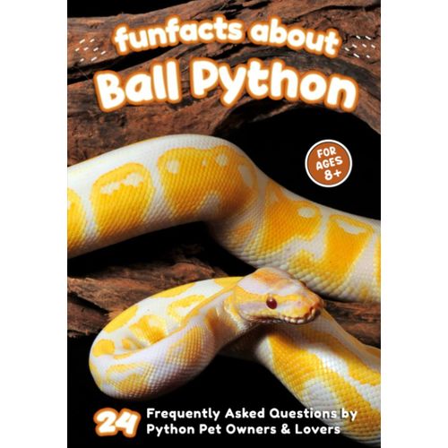 Fun Facts About Ball Python: 24 Frequently Asked Questions By Python Pet Owners & Lovers - Short Picture Book For Kids (The World Of Rare Pets)   de unknown  Format Broch 