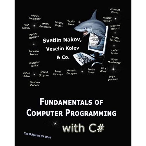 Fundamentals Of Computer Programming With C#: Programming Principles, Object-Oriented Programming, Data Structures    Format Broch 