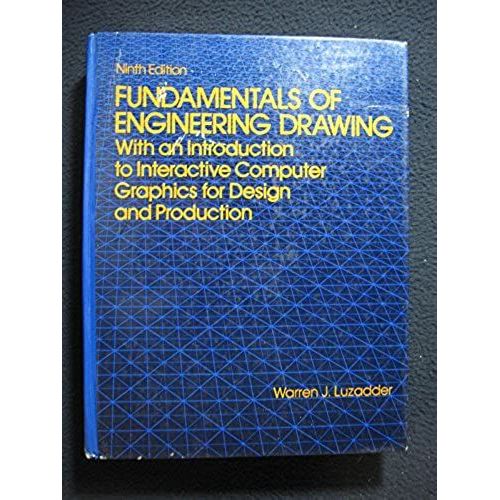 Fundamentals Of Engineering Drawing: With An Introduction To Interactive Computer Graphics For Design And Production   de Warren J. Luzadder  Format Broch 