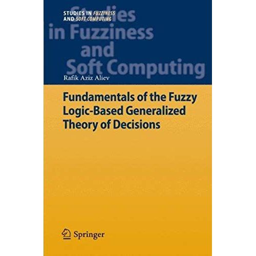 Fundamentals Of The Fuzzy Logic-Based Generalized Theory Of Decisions    Format Broch 