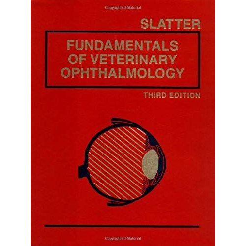 Fundamentals Of Veterinary Ophthalmology   de Douglas Slatter BVSc PhD MS FRCVS  Format Broch 