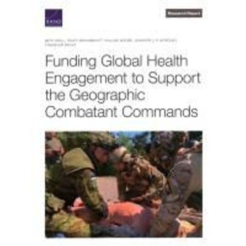Funding Global Health Engagement To Support The Geographic Combatant Commands    Format Broch 
