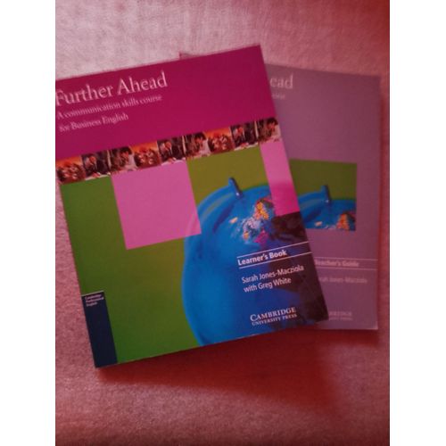 Further Ahead A Communication Skills Course For Business English Learner's Book Et Teacher's Guide  dition Cambridge University Press  De Sarah Jones-Macziola Et Greg White