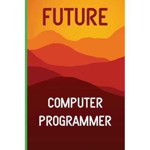 Future Computer Programmer: Thank You Gift Idea To Show Appreciation, Blank Lined Notebook For Computer Programmer   de PUBLISHING, HANIKATO  Format Broch 