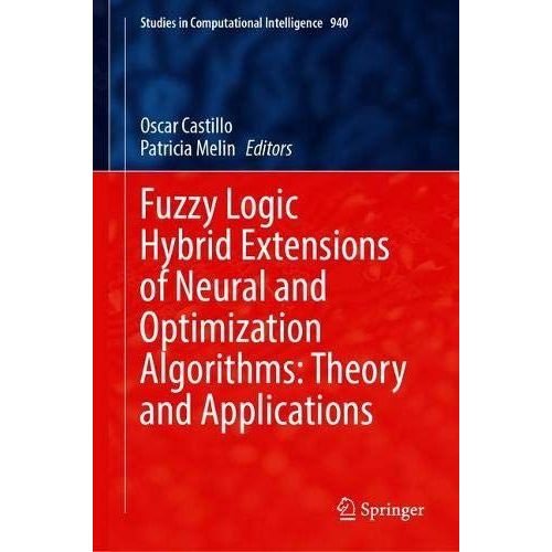 Fuzzy Logic Hybrid Extensions Of Neural And Optimization Algorithms: Theory And Applications    Format Reli 