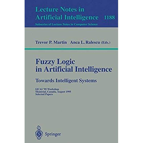 Fuzzy Logic In Artificial Intelligence: Towards Intelligent Systems   de Trevor Martin  Format Broch 