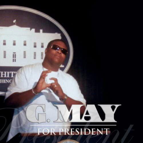 G May For President - G May