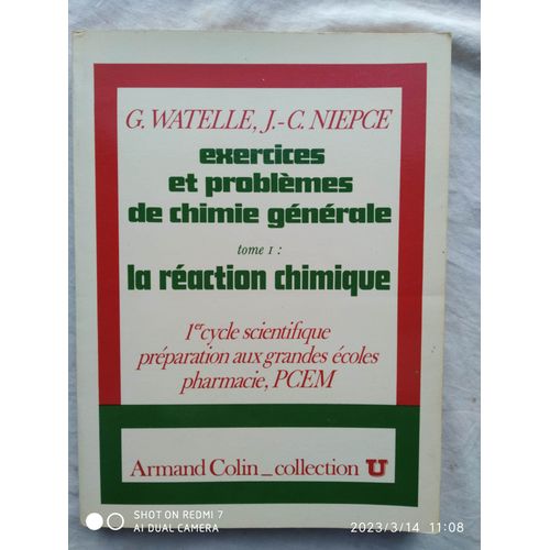 G. Watelle / J.-C. Niepce, Exercices Et Problmes De Chimie Gnrale, Tome 1 : La Raction Chimique, 1er Cycle Scientifique, Prparation Aux Grandes coles, Pharmacie, Pcem, Armand Colin, 1976   
