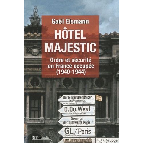 Htel Majestic - Ordre Et Scurit En France Occupe (1940-1944)    Format Broch 