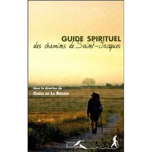 Guide Spirituel Des Chemins De Saint-Jacques    Format Broch 