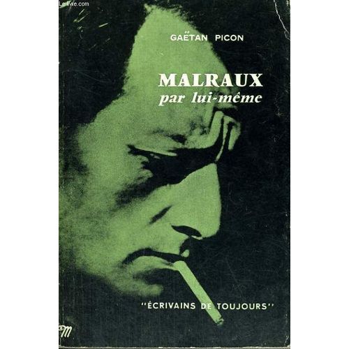Malraux Par Lui-Mme - Collection Ecrivains De Toujours N12   de Gatan Picon