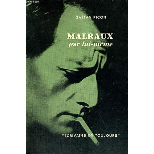 Malraux Par Lui-Mme - Collection Ecrivains De Toujours N12 de Gatan Picon