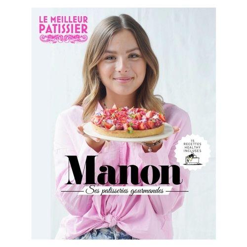 Manon - Ses Ptisseries Gourmandes    Format Beau livre 