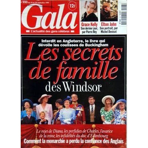 Gala N 223 Du 18/09/1997 - Les Secrets De Famille Des Windsor - Le Rejet De Diana - Les Perfidies De Charles - L'avarice De La Reine - Les Infidelites Du Duc D'edimbourg - Grace Kelly / Son Dernier Jour Par Pierre Rey - Elton John / Son Portrait ...