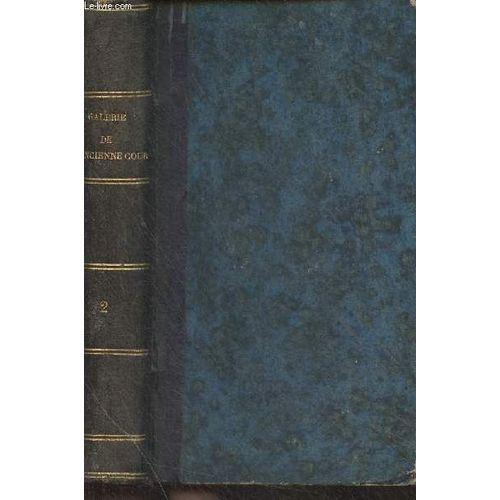 Galerie De L Ancienne Cour Ou Mmoires Anecdotes Pour Servir  L Histoire Des Rgnes De Henri Iv Et De Louis Xiii - Tome Second Seul   