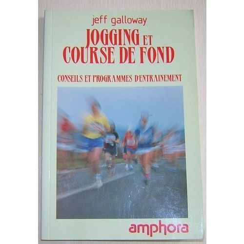 Jogging Et Course De Fond. Conseils Et Programmes D'entrainement Jogging Et Course De Fond. Conseils Et Programmes D'entrainement   de jeff galloway 