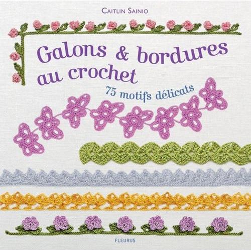 Galons Et Bordures Au Crochet - 75 Motifs Dlicats   de Sainio Caitlin  Format Broch 
