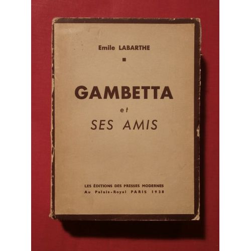 Gambetta Et Ses Amis   de Emile Labarthe 