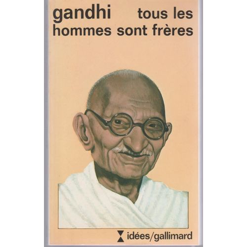 Tous Les Hommes Sont Frres. Vie Et Penses Du Mahatma Gandhi D'aprs Ses Oeuvres   de GANDHI