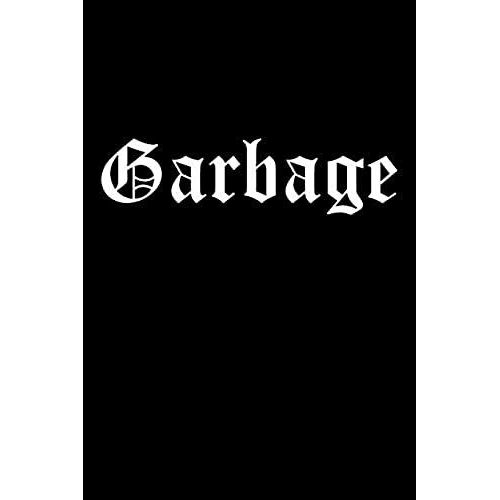 Garbage: Sarcastic And Funny Notebook To Write In For Men & Women, 100 Blank Lined Pages Journal, 6x9 Unique Humor Diary, Compo   de Peter Thompson  Format Broch 