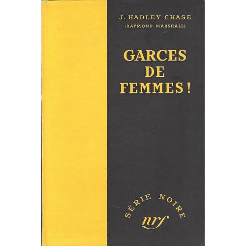 Garces De Femmes - J. Hadley Chase (Raymond Marshall) - Srie Noire - Nrf Gallimard 1952   
