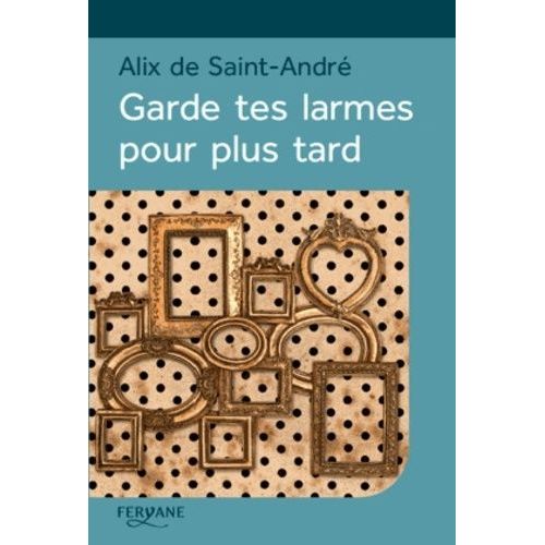 Garde Tes Larmes Pour Plus Tard    Format Grand Format 