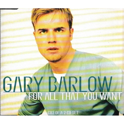 Gary Barlow For All That You Want Cd2. 1cd Maxi 3 Titres Style: Pop-Rock Soft-Rock & Euro-Pop Romantic-Ballad (P)1999RcaBmg Made In The E.U. By Sonopress Germany Cd Rare Slim Jewel Box Enhanced Cd