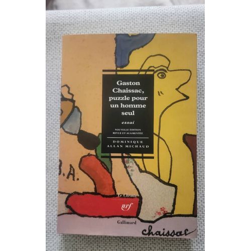 Gaston Chaissac, Puzzle Pour Un Homme Seul Nouvelle dition Revue Et Augmente  Dominique Allan Michaud Le Chemin dition Gallimard   