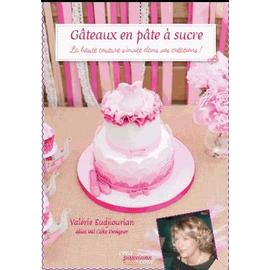Gâteaux en pâte à sucre - la haute couture s'invite dans vos créations ! :  Valérie Eudjiourian - 2814102028 - Livre Bricolage