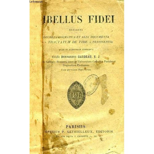 Libellus Fidei, Exhibens Decreta Dogmata Et Alia Documenta Ad 'tractatum De Fide' Pertinentia de Gaudeau Bernard