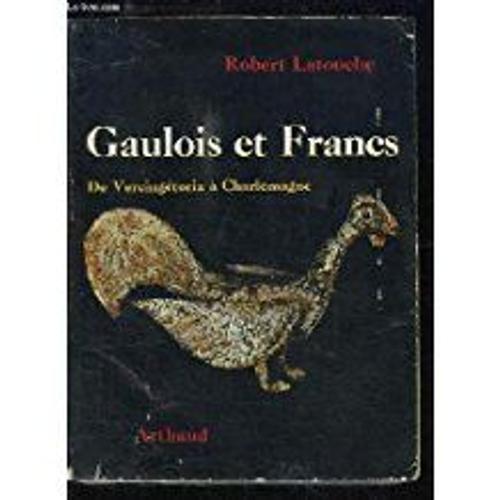 Gaulois Et Francs De Vercingtorix  Charlemagne   de Robert Latouche  Format Broch 